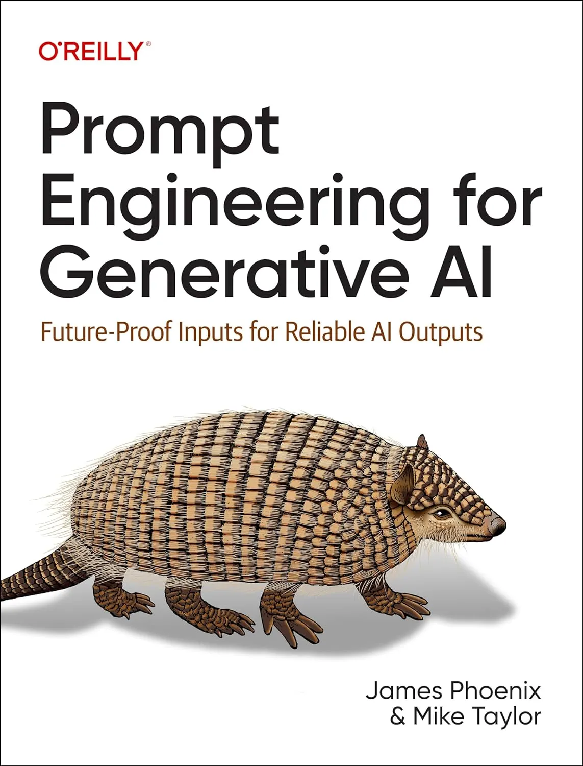 O’Reilly book cover for Prompt Engineering for Generative AI by James Phoenix and Mike Taylor, with a cartoon armadillo illustration.